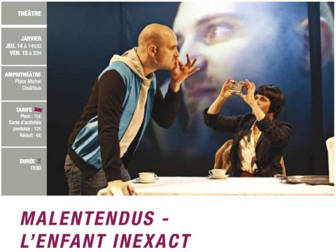 Théâtre: MALENTENDUS – L’ENFANT INEXACT –